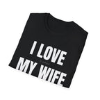 I Love My Wife T‑Shirt — Funny Couples Anniversary Gift