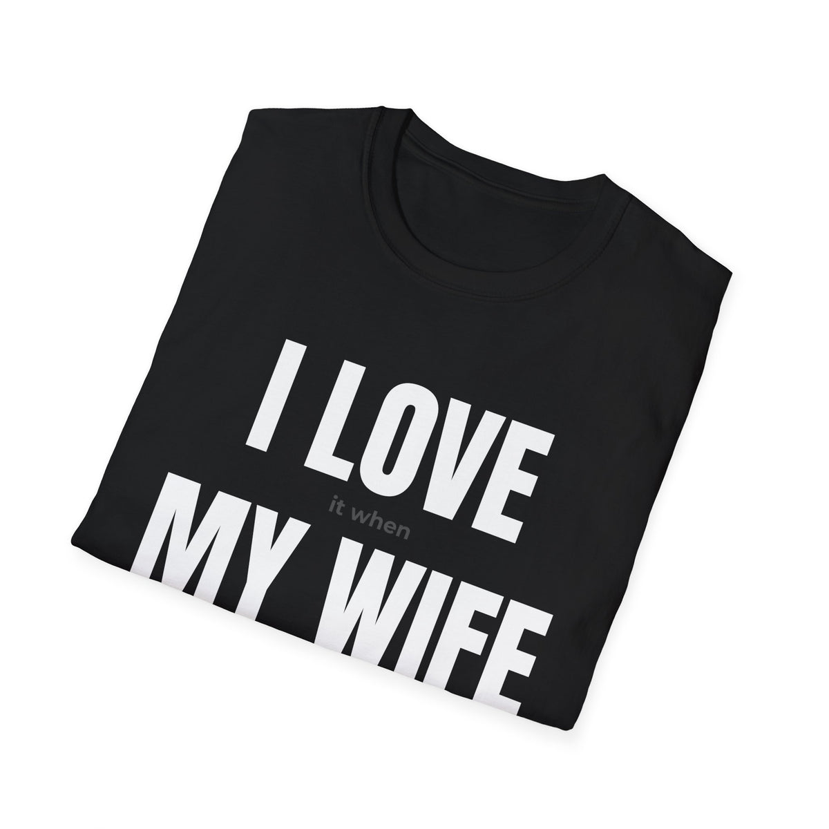 I Love My Wife T‑Shirt — Funny Couples Anniversary Gift