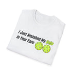 "I Just Smashed My Balls In Your Face" Shirt