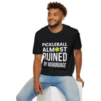 "Pickleball Almost Ruined My Marriage" Shirt