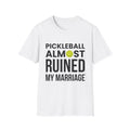 "Pickleball Almost Ruined My Marriage" Shirt