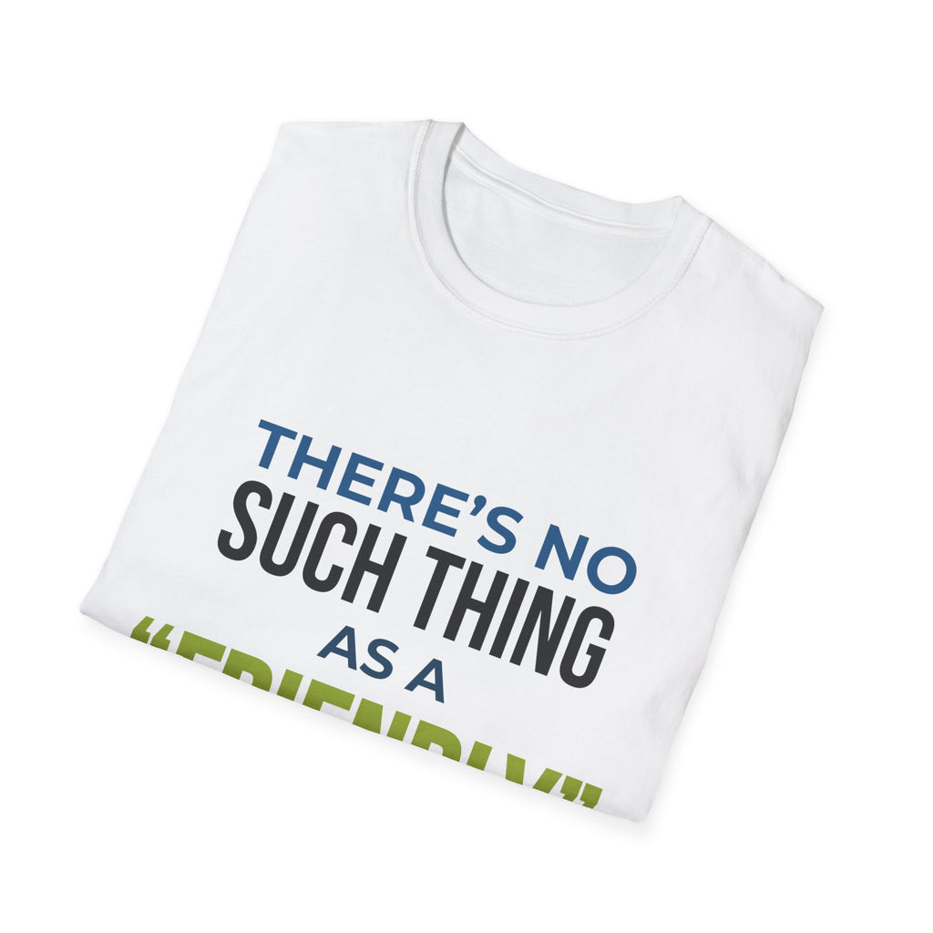 "There’s No Such Thing As A "Friendly" Game of Pickleball" Shirt
