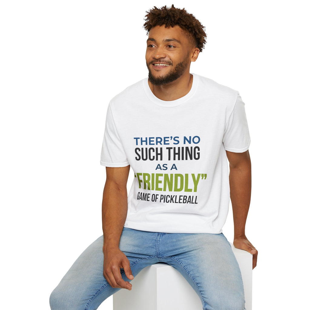 "There’s No Such Thing As A "Friendly" Game of Pickleball" Shirt
