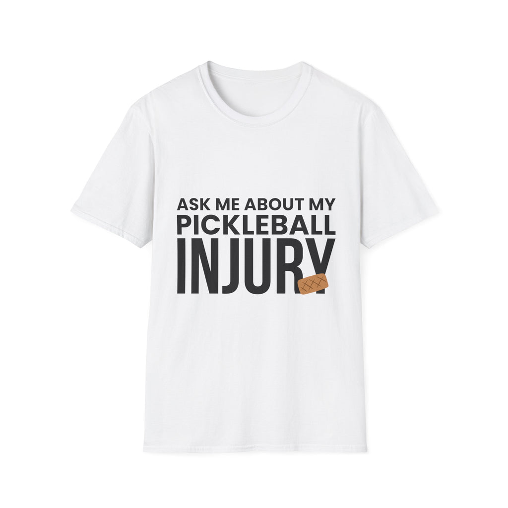 "Ask Me About My Pickleball Injury" Shirt