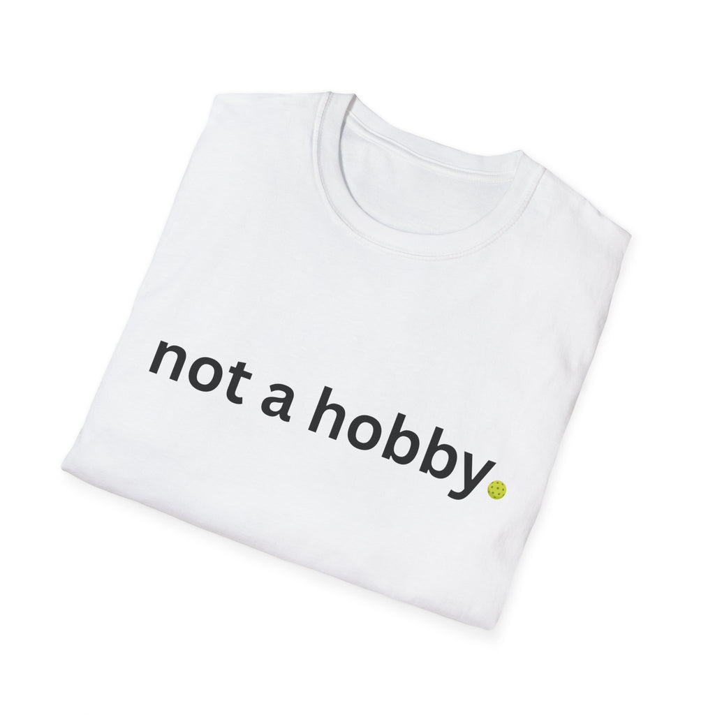 "not a hobby." Shirt