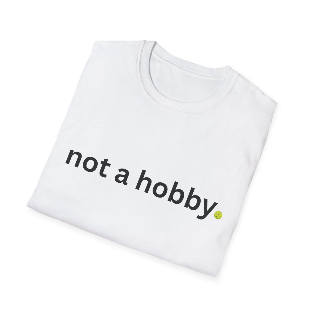 "not a hobby." Shirt