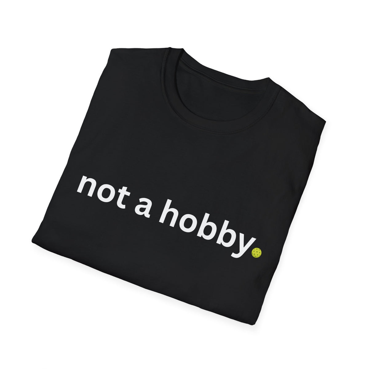 "not a hobby." Shirt