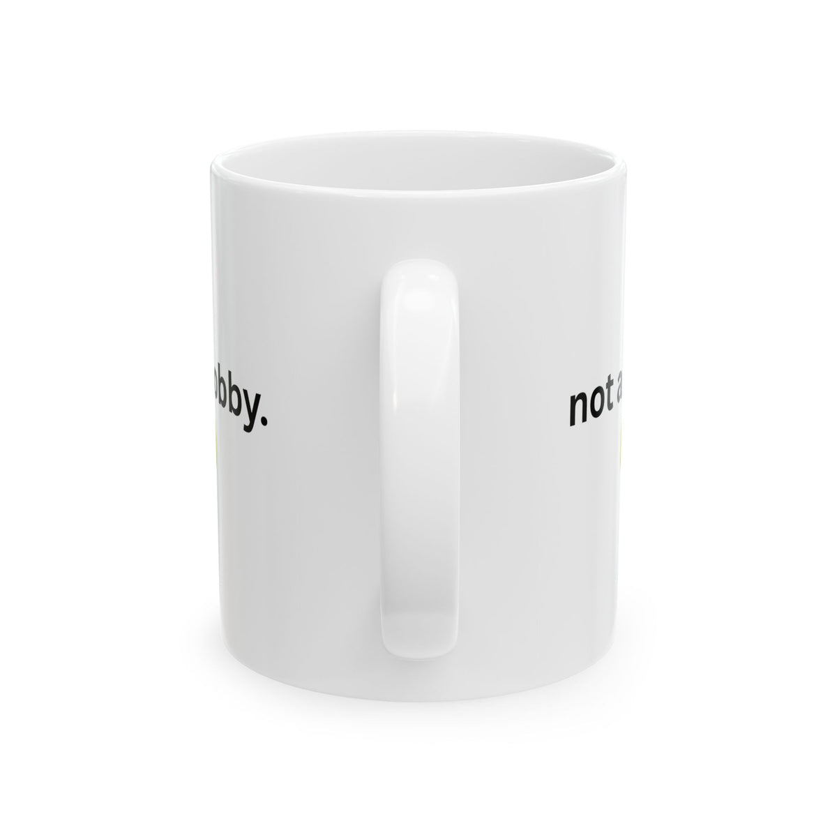 "not a hobby." Mug
