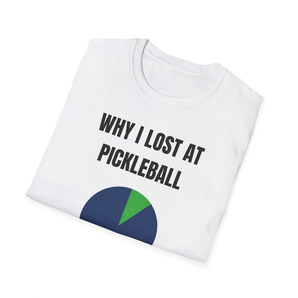 "Why I Lost at Pickleball" Shirt