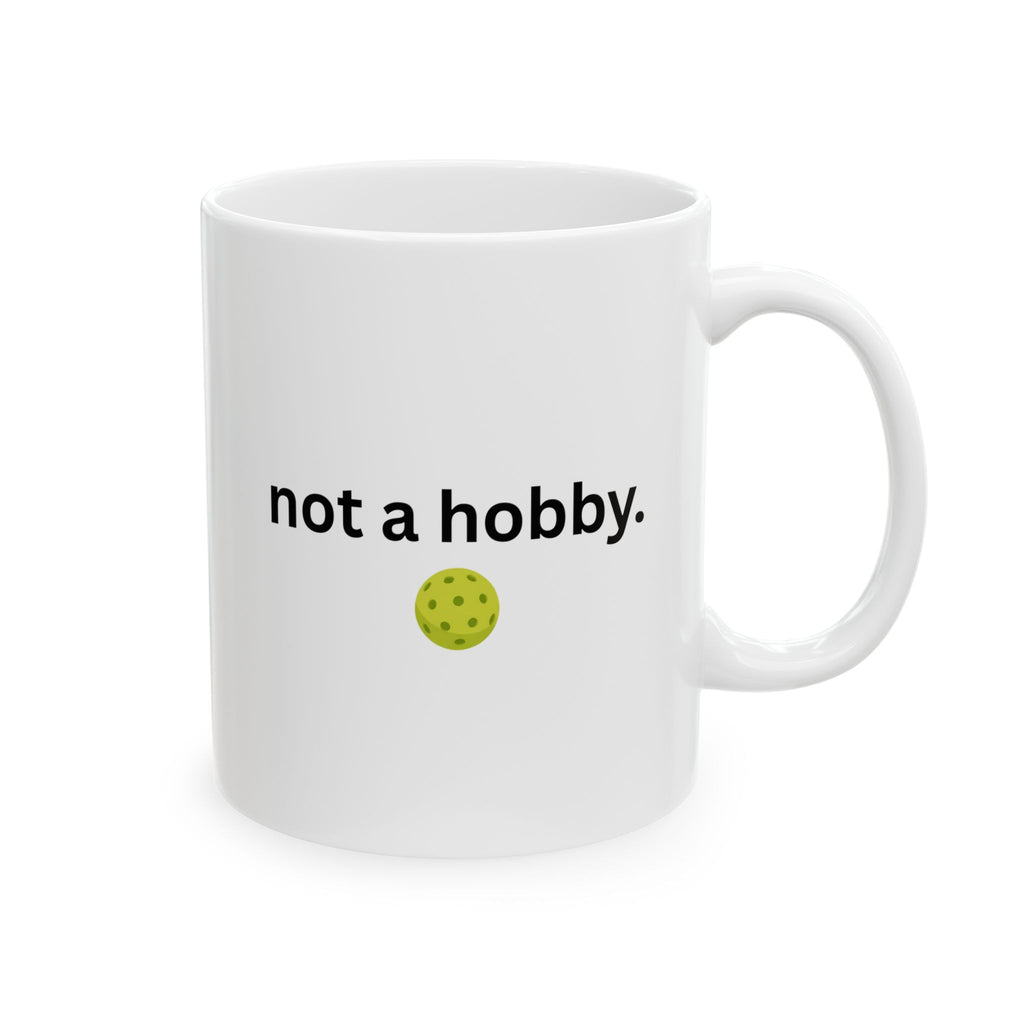 "not a hobby." Mug