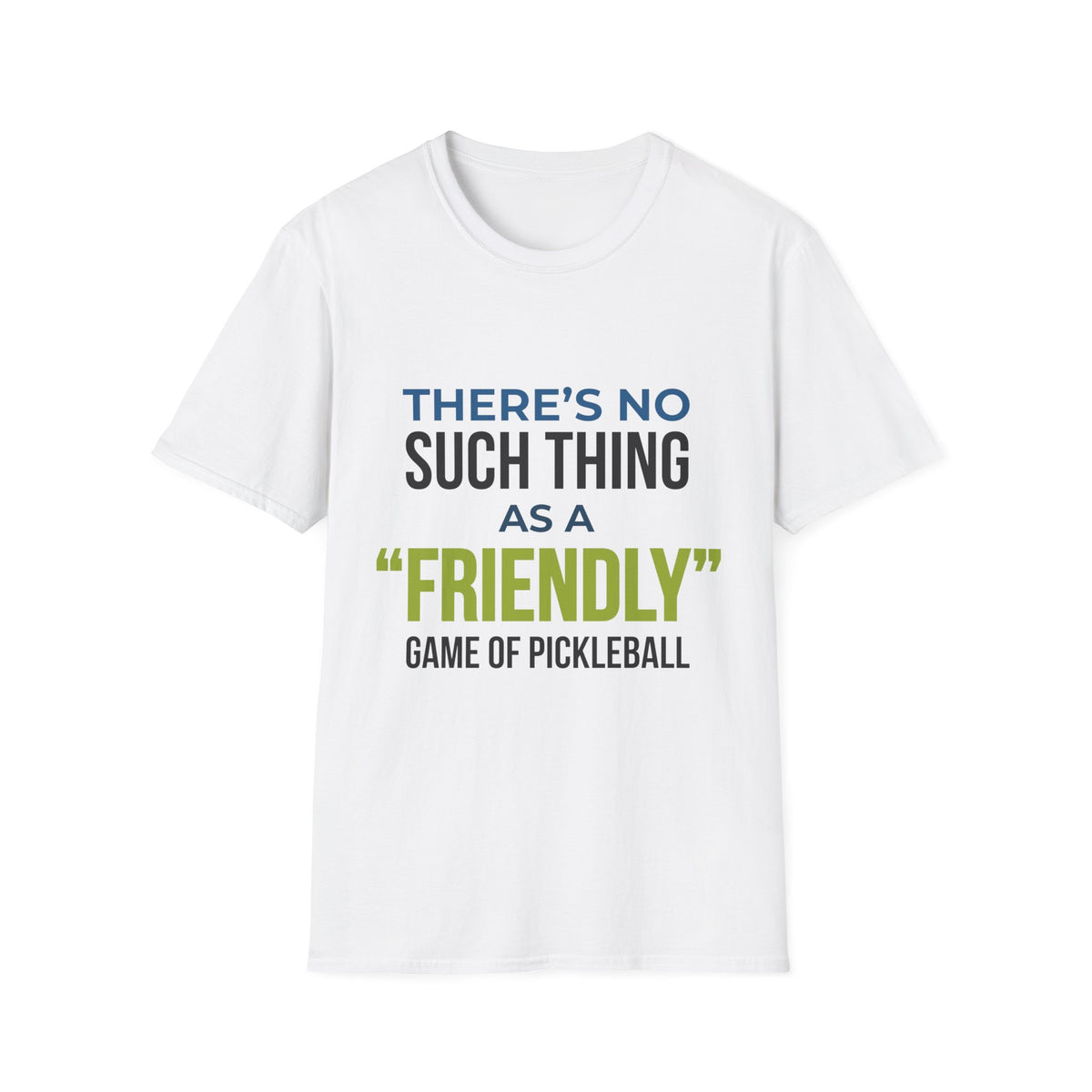"There’s No Such Thing As A "Friendly" Game of Pickleball" Shirt