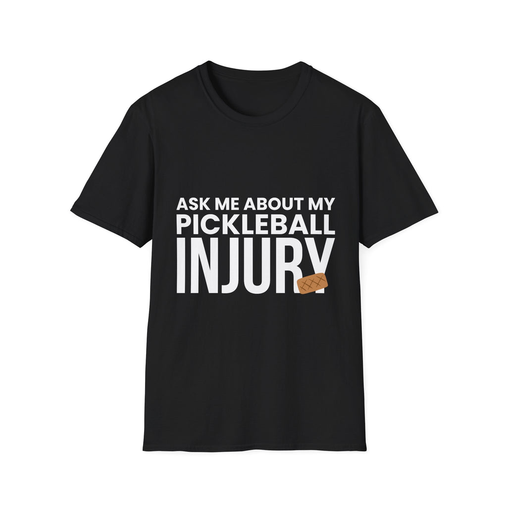 "Ask Me About My Pickleball Injury" Shirt