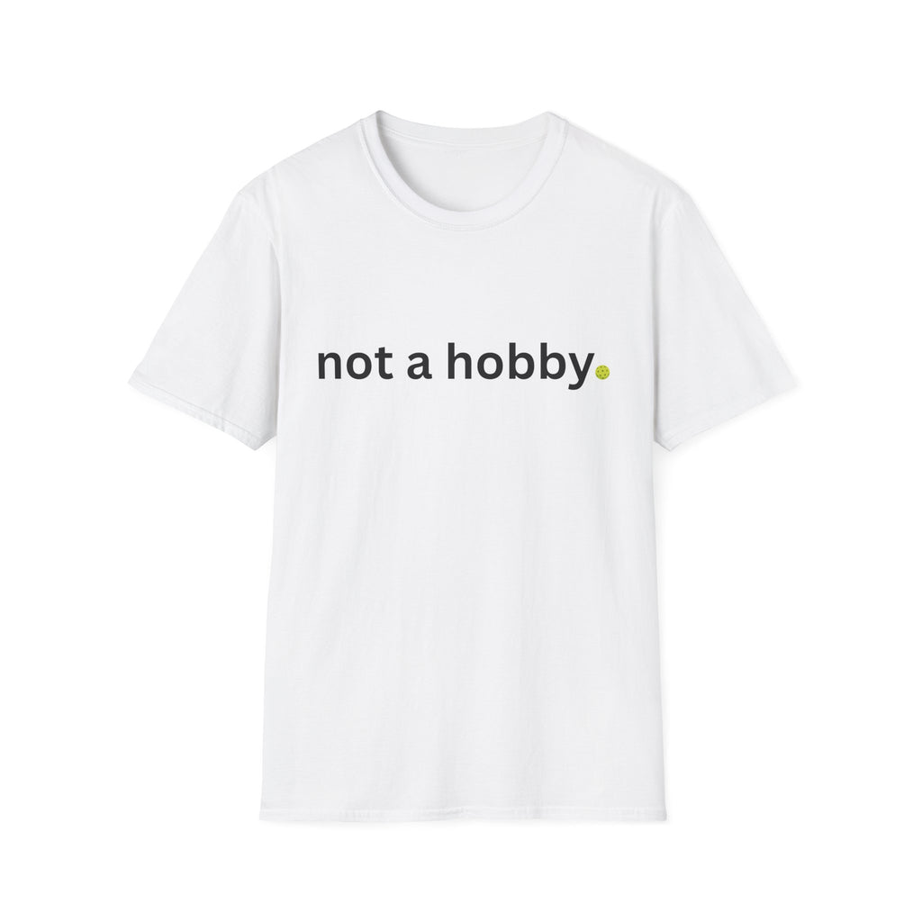 "not a hobby." Shirt