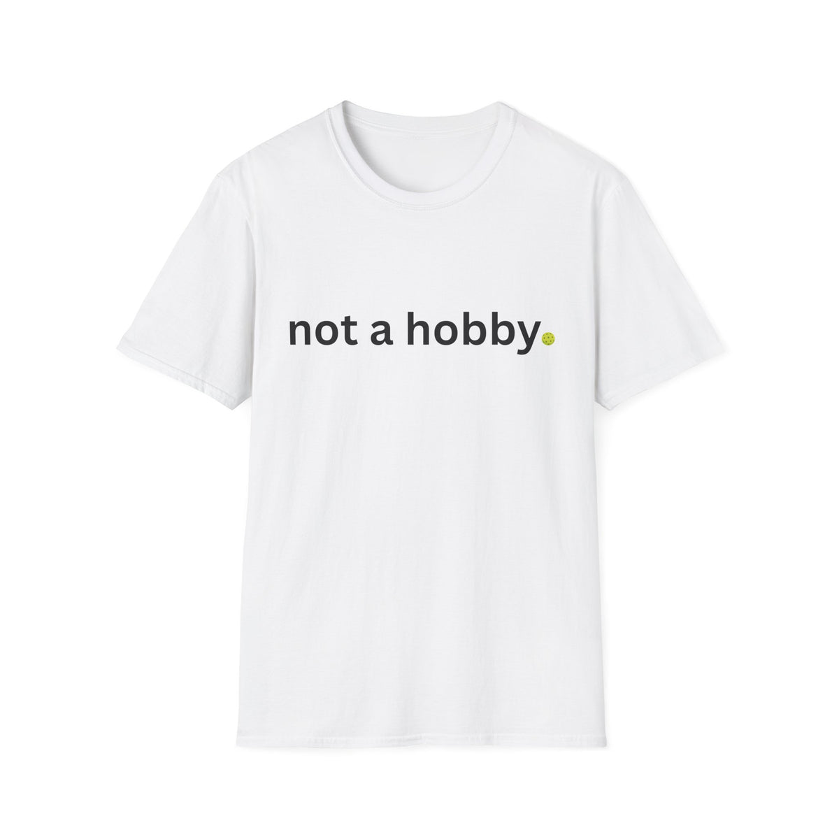 "not a hobby." Shirt
