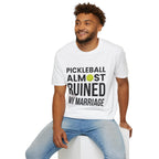"Pickleball Almost Ruined My Marriage" Shirt