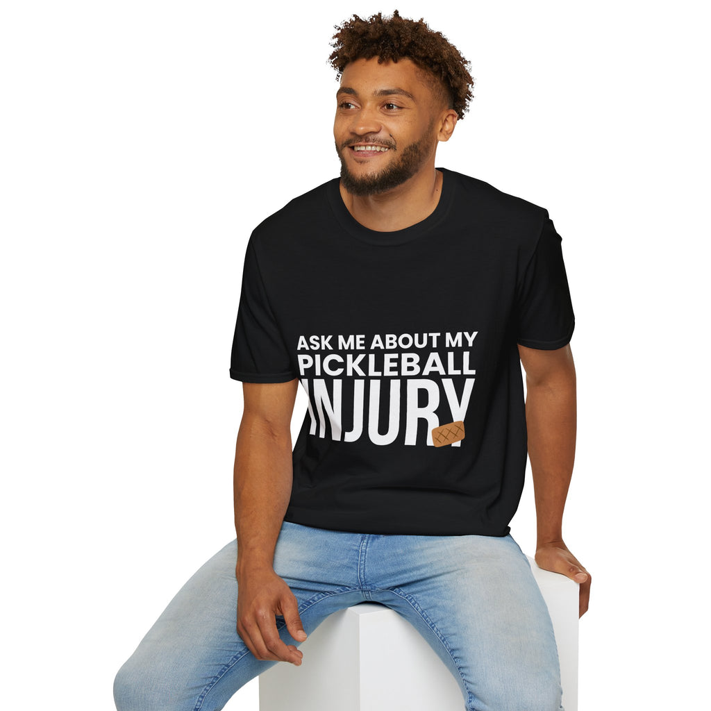 "Ask Me About My Pickleball Injury" Shirt