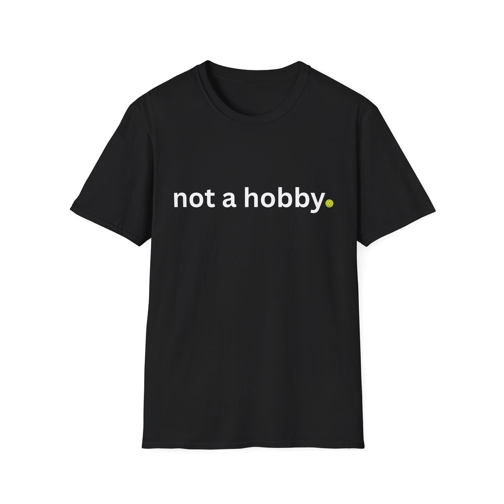 "not a hobby." Shirt