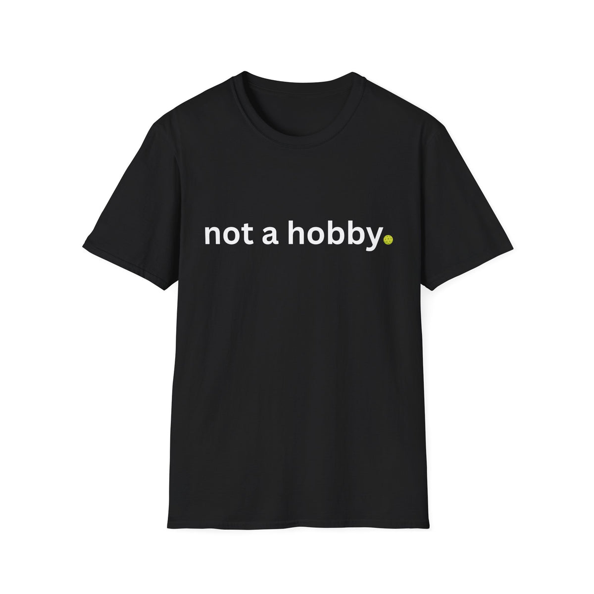 "not a hobby." Shirt