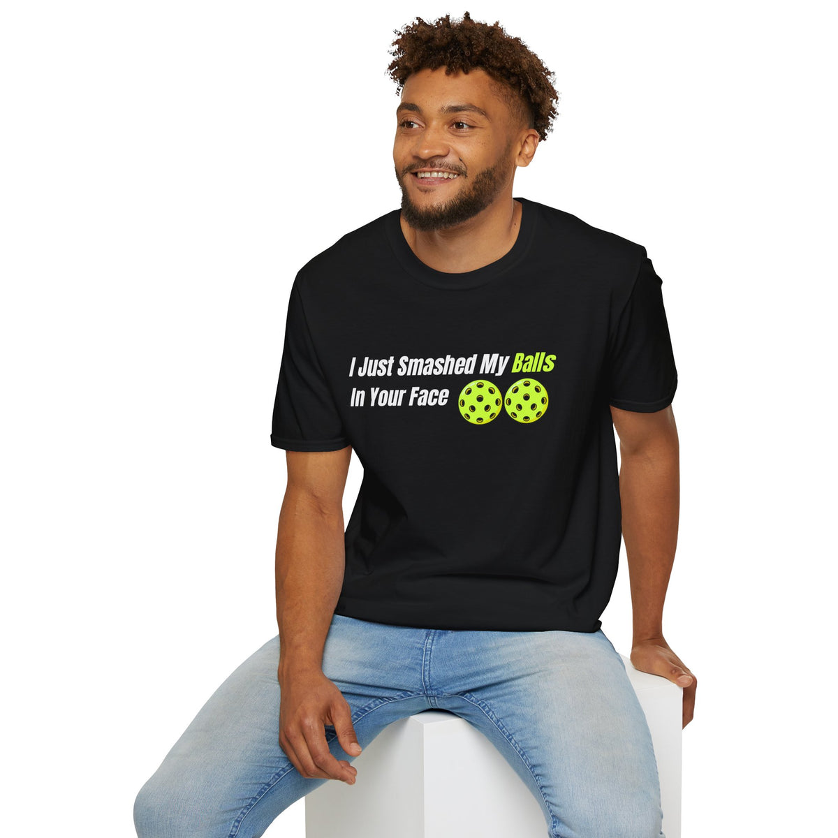 "I Just Smashed My Balls In Your Face" Shirt