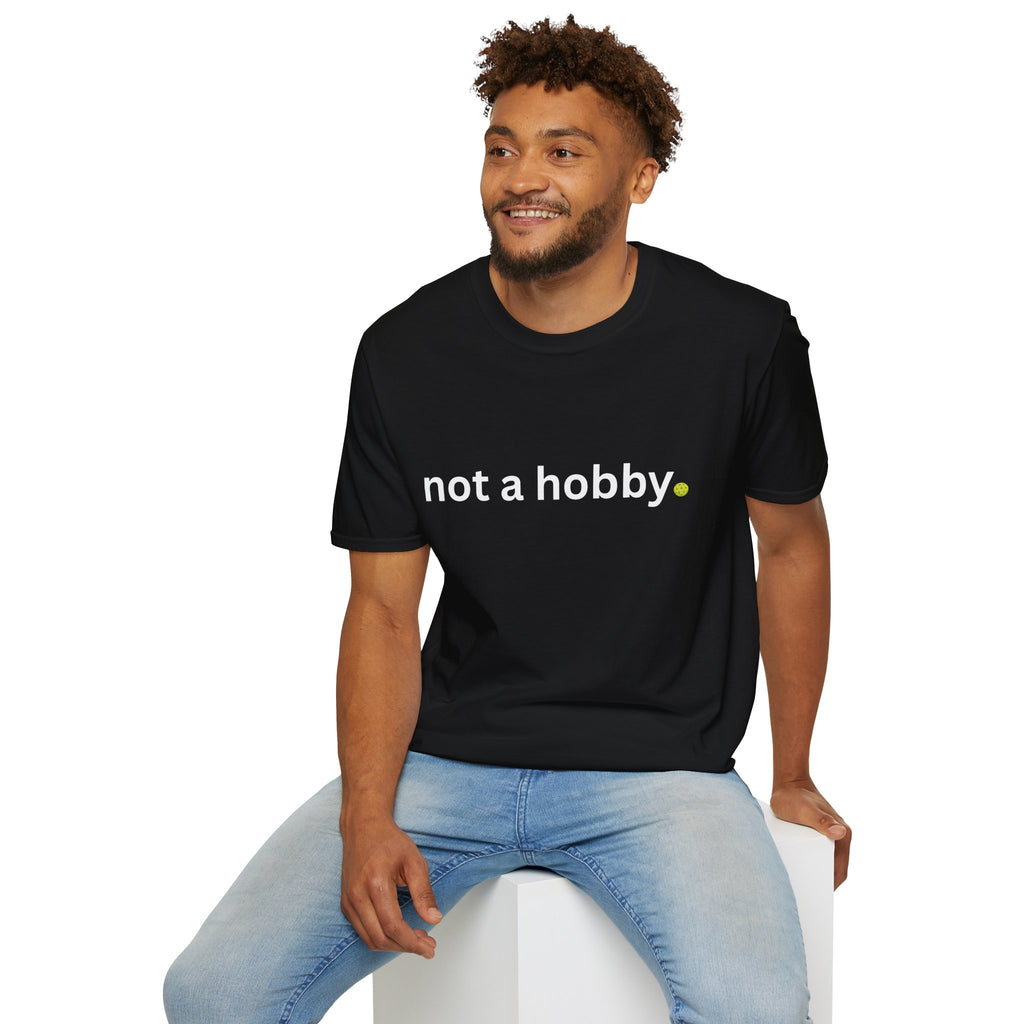 "not a hobby." Shirt