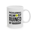 "Pickleball Almost Ruined My Marriage" Mug