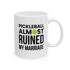 "Pickleball Almost Ruined My Marriage" Mug