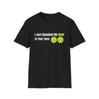"I Just Smashed My Balls In Your Face" Shirt