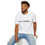 "not a hobby." Shirt