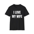 I Love My Wife T‑Shirt — Funny Couples Anniversary Gift